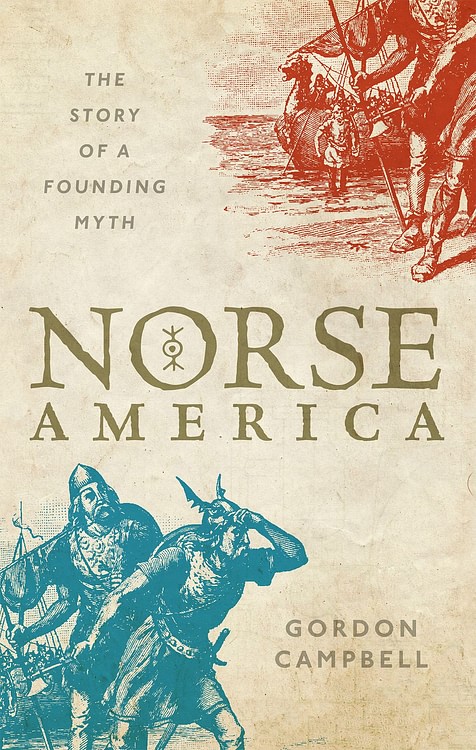 Norse America: The Story of a Founding Myth by Gordon Campbell