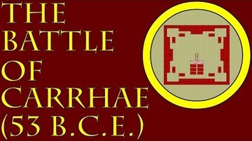 The Battle of Carrhae (53 B.C.E.)
