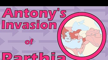 Antony's Invasion of Parthia (42 to 33 B.C.E.)