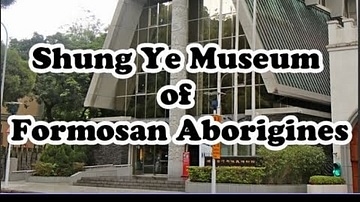 Shung Ye Museum of Formosan Aborigines