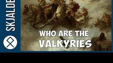 Who Are The Valkyries?
