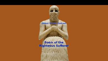 Poem of the Righteous Sufferer - Oldest Stories Podcast
