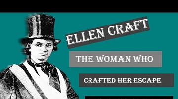 ELLEN CRAFT The Woman Who Crafted Her ESCAPE To FREEDOM