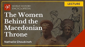 Lecture #6: Alexander the Great & His Powerful Sisters